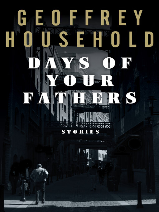 Title details for Days of Your Fathers by Geoffrey Household - Available